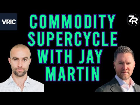Commodity Super Cycle With Jay Martin