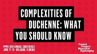 Addressing the Complexities of Duchenne (PPMD 2019 Conference)