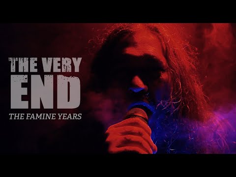 THE VERY END - The Famine Years (OFFICIAL MUSIC VIDEO)