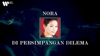Nora - Di Persimpangan Dilema (Lirik Video)
