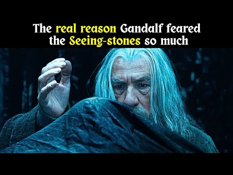 The real reason Gandalf feared the Seeing-stones so much | Lord of the Rings