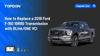 How to Replace a 2018 Ford F150 10R80 Transmission with RLink/ONE VCI
