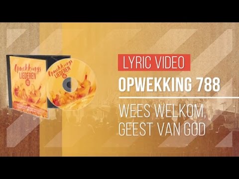 Opwekking 788 - Wees welkom, Geest van God - CD40 (lyric video)