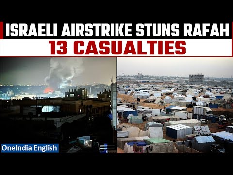 Israel Launches Strikes on Rafah City Claiming 13 Lives, Fatah Urges US Intervention| OneIndia News