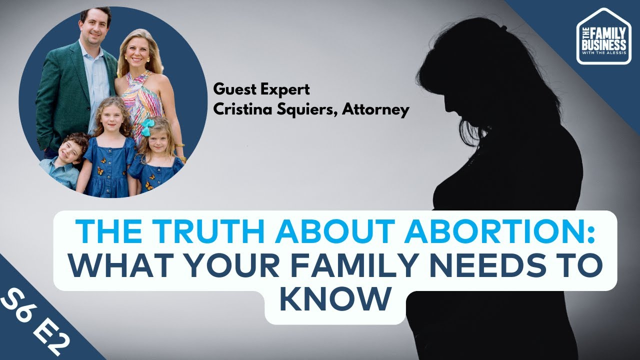 The Truth about Abortion: How We Got Here & What Your Family Needs to Know | S6 E2 The Truth about Abortion: How We Got Here & What Your Family Needs to Know | S6 E2
