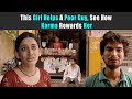 This Girl Helps A Poor Guy, See How Karma Rewards Her | Rohit R Gaba