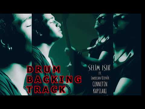 Selim Işık ft. Emrecan Üzenir - Cennetin Kapıları / Drum Backing Track