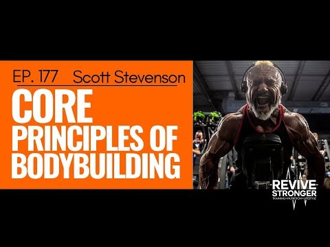 177: Scott Stevenson - Core Principles of Bodybuilding