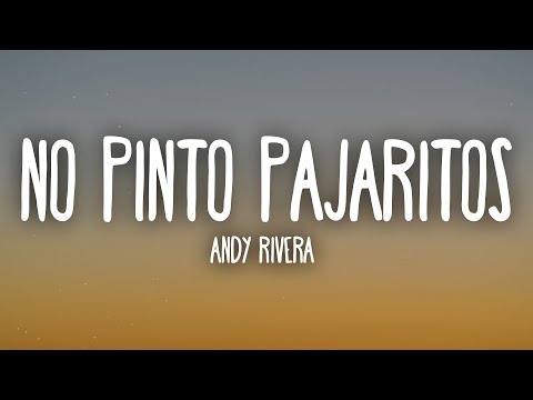 Andy Rivera - No Pinto Pajaritos (Letra/Lyrics)