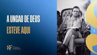 A unção de Deus esteve aqui - Bispo Samuel Ferreira