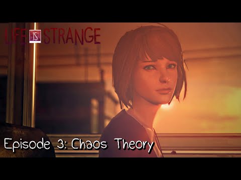 Life Is Strange · Episode 3: Chaos Theory (Full Walkthrough) - FULL EPISODE