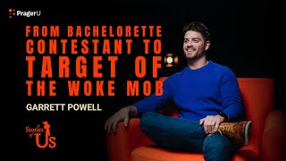 Stories of Us — Garrett Powell: From Bachelorette Contestant to Target of the Woke Mob