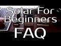 Solar Panel Systems For Beginners - Pt 4 Frequently Asked Questions Solar Panel Systems For Beginners - Pt 4 Frequently Asked Questions
