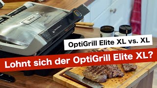 Ist der OptiGrill Elite XL viel besser als der OptiGrill XL?