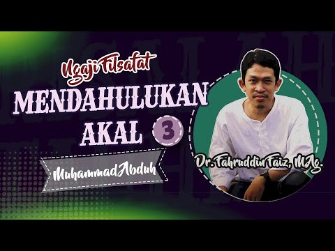 NGAJI FILSAFAT: MENDAHULUKAN AKAL - MUHAMMAD ABDUH (3)