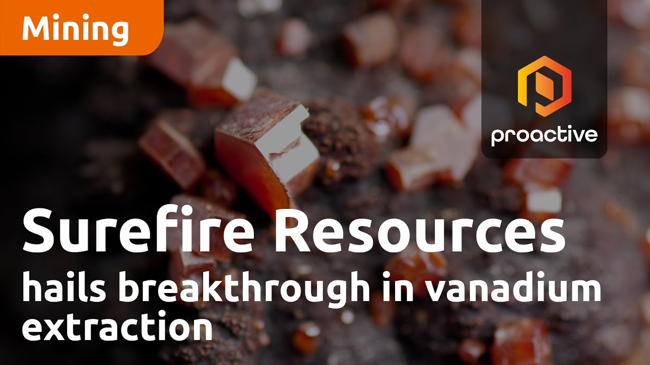 Surefire Resources hails breakthrough in vanadium extraction