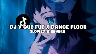 Download lagu DJ Y QUE FUE X DANCE FLOOR THAILAND (Slowed & Reverb) mp3