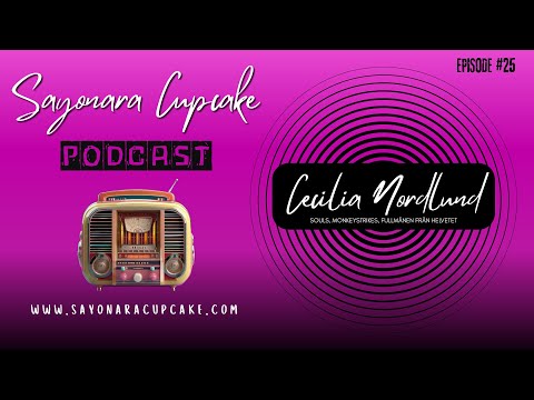 SAYONARA CUPCAKE #25: CECILIA NORDLUND, of SOULS, MONKEYSTRIKES, CILIHILI, & MORE