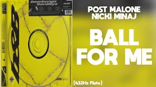 Post Malone - Ball For Me ft. Nicki Minaj (432Hz)