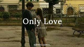 Download lagu Trademark- Only Love [Slowed] mp3