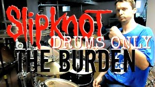 SLIPKNOT - The Burden - Drums Only