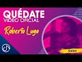 Quedate 🙏🏽 - Roberto Lugo [Video Oficial]
