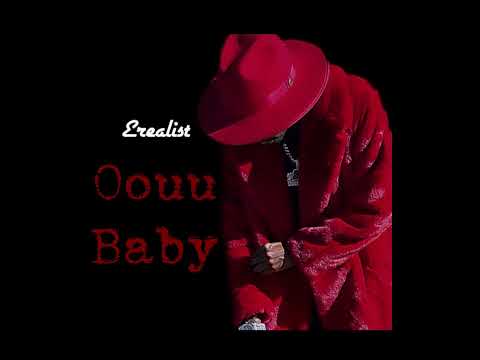 Oouu Baby - Erealist (Official Audio)