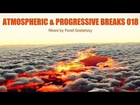 Atmospheric & Progressive Breaks 018 (Mixed by Pavel Gnetetsky)