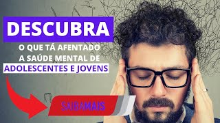 Fatores que afetam a Sade Mental de Adolescentes e Jovens.