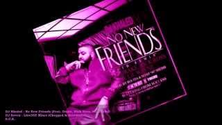 DJ Khaled - No New Friends (Feat. Drake, Rick Ross, Lil Wayne)(Chopped & Screwed by DJ Seven)