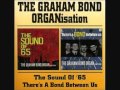The Graham Bond Organization-Have you ever loved a woman-