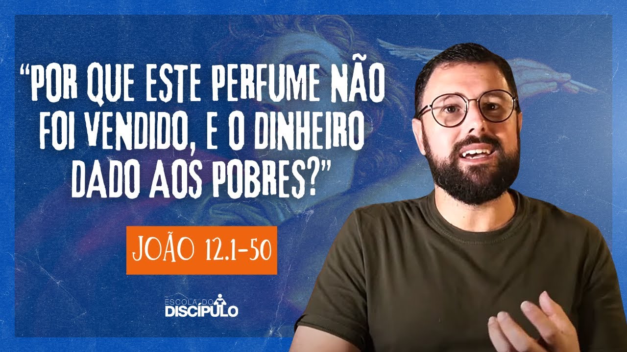 A entrada de Jesus em Jerusalém no domingo de Ramos | João 12.1-50