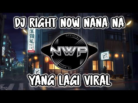 DJ RIGHT NOW NA NA NA REMIX FULL BASS❗DJ VIRAL TIK TOK TERBARU 2023