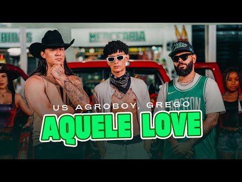 Aquele Love - US Agroboy