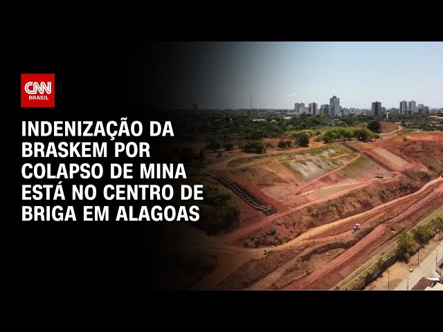 Indenização da Braskem por colapso de mina está no centro de briga em Alagoas | CNN 360º