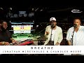 Maverick City Music (Feat. Jonathan McReynolds & Chandler Moore) - Breathe: Song Session