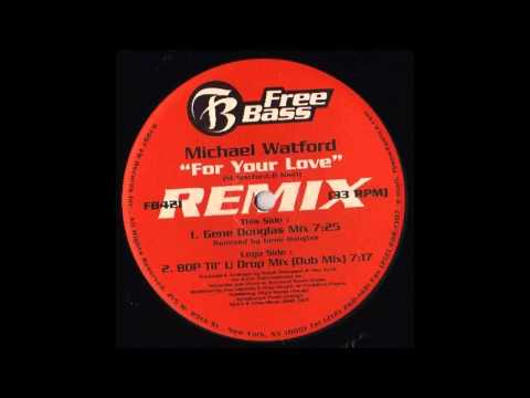 (1997) Michael Watford - For Your Love [Gene Douglas RMX]