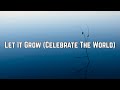 Ester Dean Let It Grow Celebrate The World Lyric Video
