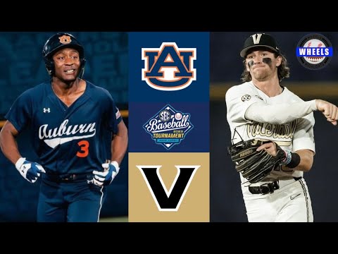 #5 Auburn vs #4 Vanderbilt | SEC Tournament Round 2 (Double Elimination) | 2023 College Baseball