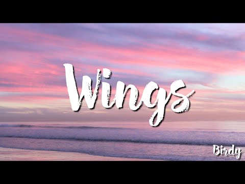 Wings - Birdy ( Lyrics )