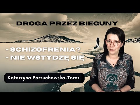 "SCHIZOFRENIA? NIE WSTYDZĘ SIĘ". | Katarzyna Parzuchowska-Tercz