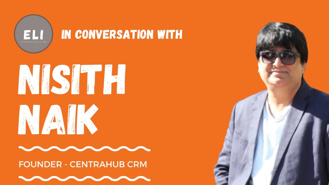 Centra Hub CRM's Visionary: Nisith Naik's Journey to Redefining Customer Relationship Management