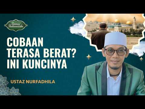 Kunci Menghadapi Ujian Hidup Menurut Ajaran Islam | Ustaz Nur Fadhilah - Damai Indonesiaku