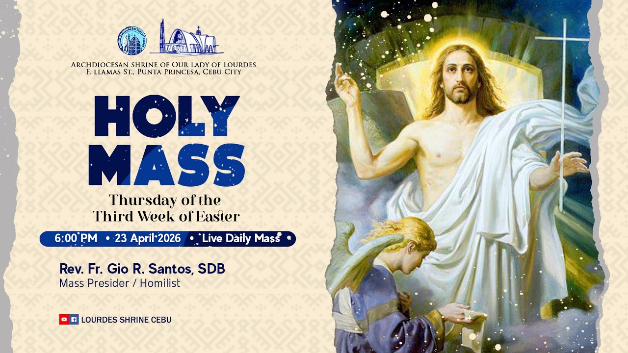 6:00 PM | THURSDAY OF THE THIRD WEEK OF EASTER | 23 APR 2026 | REV. FR. GIO R. SANTOS, SDB