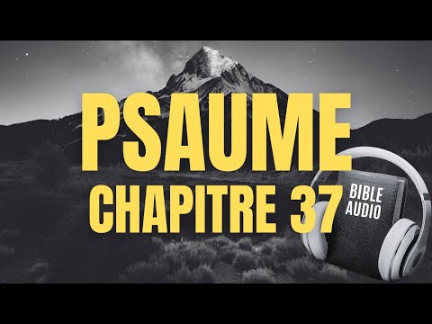 PSAUME 37 | LA BIBLE AUDIO avec textes