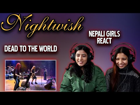 NIGHTWISH REACTION | DEAD TO THE WORLD REACTION | NEPALI GIRLS REACT