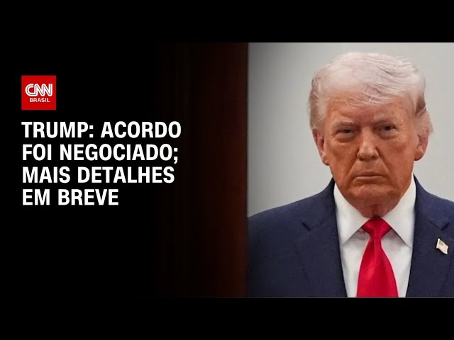 Detalhes finais do acordo com o Irã serão anunciados "em breve", diz Trump | BOLETIM CNN