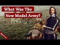 What was the New Model Army? | Oliver Cromwell | English Civil Wars | 1645 - 1660