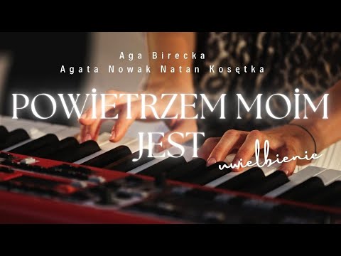 Powietrzem moim jest - Aga Birecka, Agata Nowak, Natan Kosętka