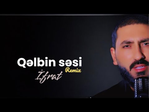 İfrat - QƏLBİN SƏSİ (Remix)